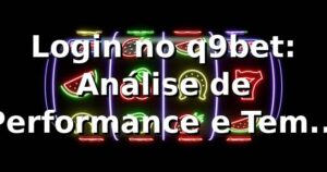 Login no q9bet: Análise de Performance e Tempo de Acesso 2026 📊